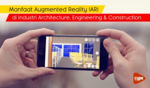 Manfaat Augmented Reality (AR) di industri AEC - Architecture, Engineering and Construction - cype indonesia